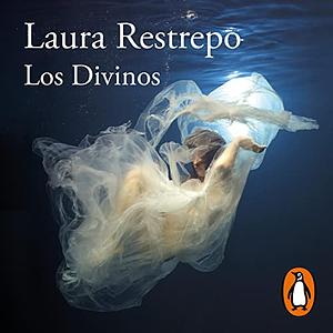 Los divinos by Laura Restrepo