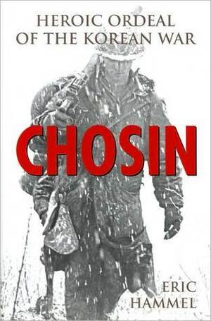 Chosin: Heroic Ordeal of the Korean War by Eric Hammel