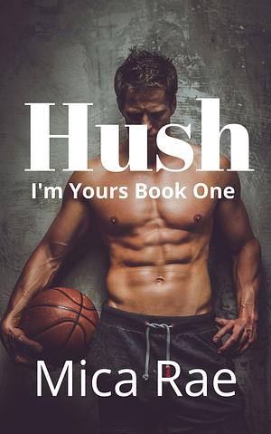 Hush by Mica Rae