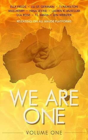 We Are One: Volume One by T.J. Hamilton, Ella Fields, Max Henry, T.L. Smith, Nina Levine, Lauren K. McKellar, Len Webster, Lili St. Germain, Lila Rose