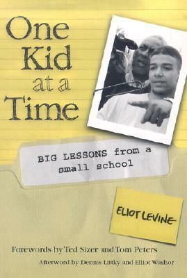 One Kid at a Time: Big Lessons from a Small School by Eliot Levine