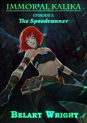 Immortal Kalika: The Speedrunner (Episode 1) by Belart Wright, Kinohara Kossuta