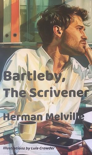 Bartleby the Scrivener: a tale of Wall Street by Herman Melville, Bob Neufeld