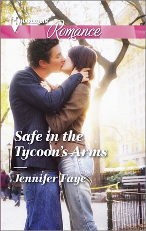 Safe in the Tycoon's Arms by Jennifer Faye