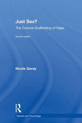 Just Sex?: The Cultural Scaffolding of Rape by Nicola Gavey