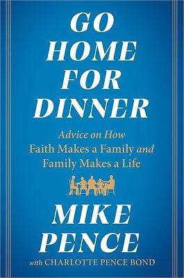 Go Home For Dinner by Mike Pence