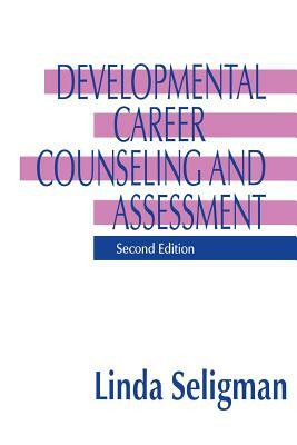 Developmental Career Counseling and Assessment by Linda Seligman