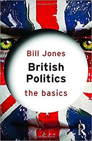 British Politics: The Basics by Bill Jones