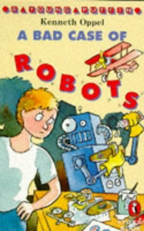 A Bad Case Of Robots by Kenneth Oppel