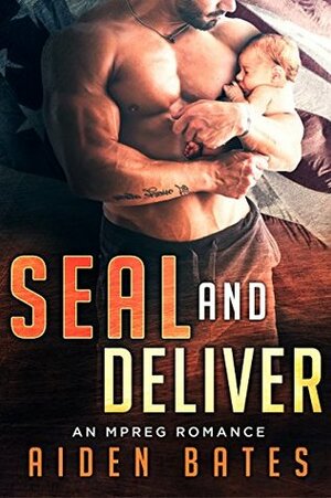 SEAL and Deliver by Aiden Bates