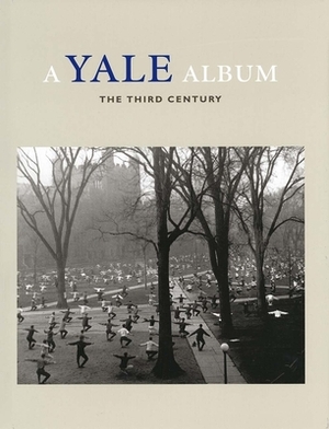 A Yale Album: The Third Century by Richard Benson