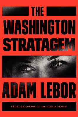 The Washington Stratagem: A Yael Azoulay Novel by Adam LeBor