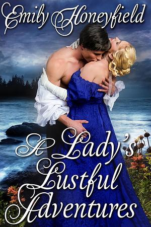 A Lady's Lustful Adventures by Emily Honeyfield