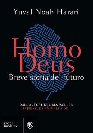 Homo Deus. Breve storia del futuro by Marco Piani, Yuval Noah Harari