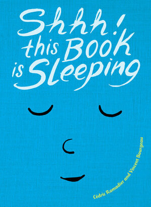 Shhh! This Book is Sleeping by Cédric Ramadier