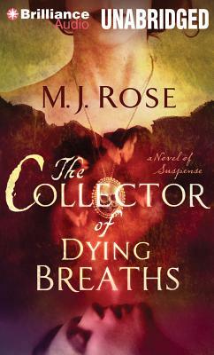 The Collector of Dying Breaths: A Novel of Suspense by M.J. Rose