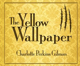 The Yellow Wallpaper by Charlotte Perkins Gilman