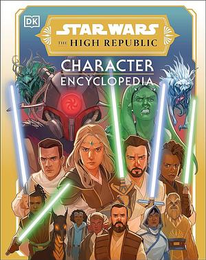 Star Wars The High Republic Character Encyclopedia by Megan Crouse, Amy Richau