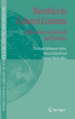 Bioethics in Cultural Contexts: Reflections on Methods and Finitude by 
