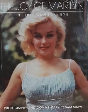 The Joy Of Marilyn: In The Camera Eye by Sam Shaw