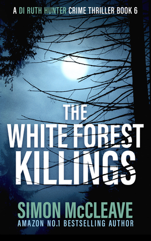 The White Forest Killings by Simon McCleave