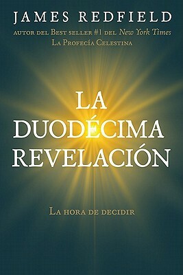 La duodecima revelacion by James Redfield