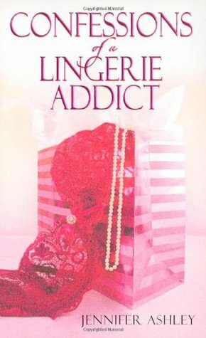 Confessions of a Lingerie Addict by Jennifer Ashley