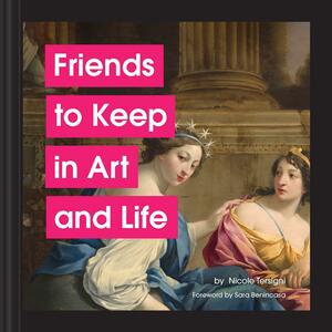 Friends to Keep in Art and Life by Nicole Tersigni