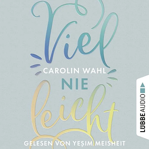 Vielleicht Nie by Carolin Wahl