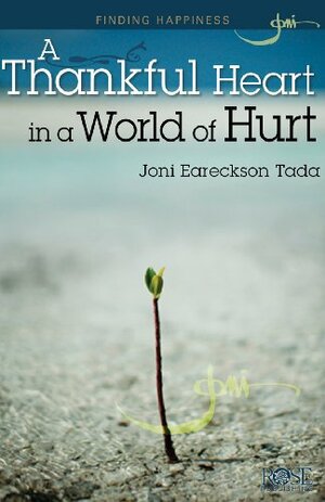 A Thankful Heart in a World of Hurt by Joni Eareckson Tada