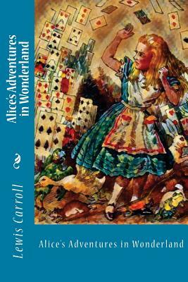 Alice's Adventures in Wonderland by Lewis Carroll