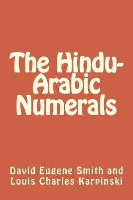 The Hindu-Arabic Numerals by Louis Charles Karpinski, David Eugene Smith