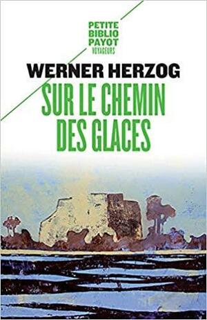 Sur le chemin des glaces by Werner Herzog
