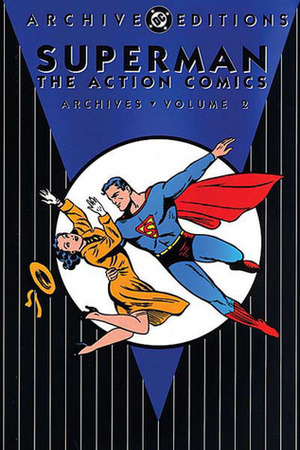 Superman: The Action Comics Archives, Vol. 2 by Joe Shuster, Jerry Siegel