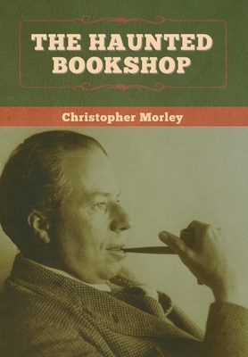 The Haunted Bookshop by Christopher Morley