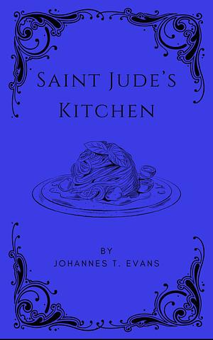 Saint Jude's Kitchen: M/M Contemporary Romance by Johannes T. Evans