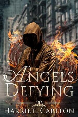 Angels Defying (Angels Rising Book 3) by Harriet Carlton, Kover to Kover