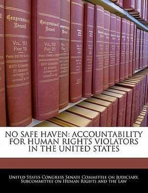 No Safe Haven: Accountability for Human Rights Violators in the United States by 