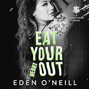 Eat Your Heart Out by Eden O'Neill