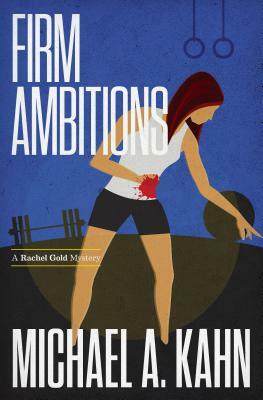 Firm Ambitions by Michael A. Kahn