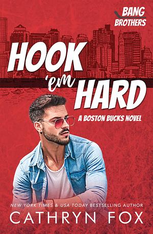 Hook 'em Hard: A Boston Bucks Hockey Romance by Cathryn Fox