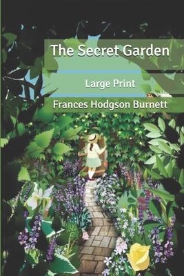 The Secret Garden: Large Print by Frances Hodgson Burnett