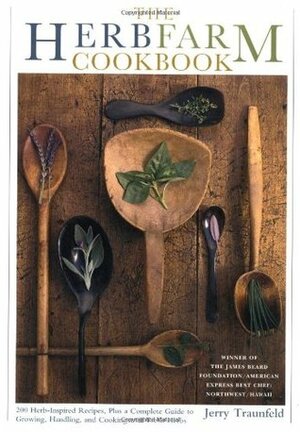 The Herbfarm Cookbook by Elayne Sears, Jerry Traunfeld, Louise M. Smith