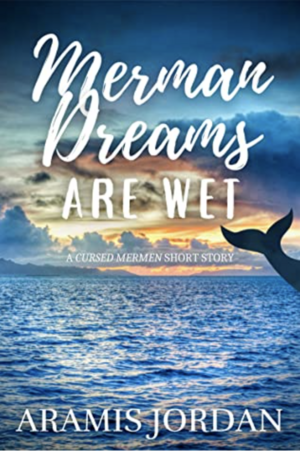 Merman Dreams Are Wet by Aramis Jordan