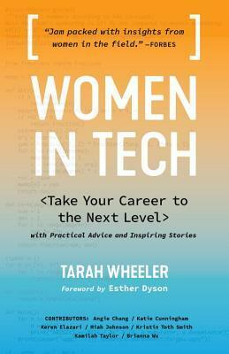 Women in Tech: Take Your Career to the Next Level with Practical Advice and Inspiring Stories by Tarah Wheeler, Esther Dyson