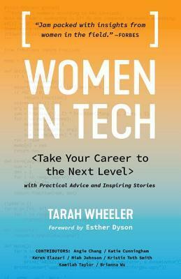 Women in Tech: Take Your Career to the Next Level with Practical Advice and Inspiring Stories by Tarah Wheeler, Esther Dyson
