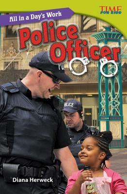 All in a Day's Work: Police Officer (Library Bound) by Diana Herweck