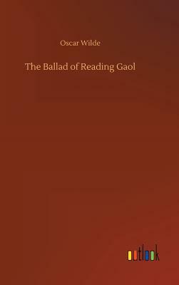 The Ballad of Reading Gaol by Oscar Wilde