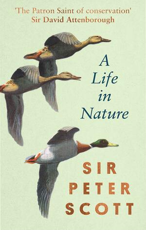 A Life in Nature by Peter Scott