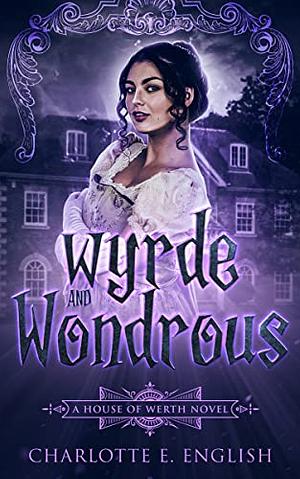 Wyrde and Wondrous by Charlotte E. English